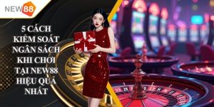 cách kiểm soát ngân sách khi chơi tại NEW8